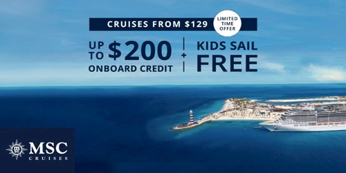 MSC up to $200 Kids Free from $129 exp 02/09